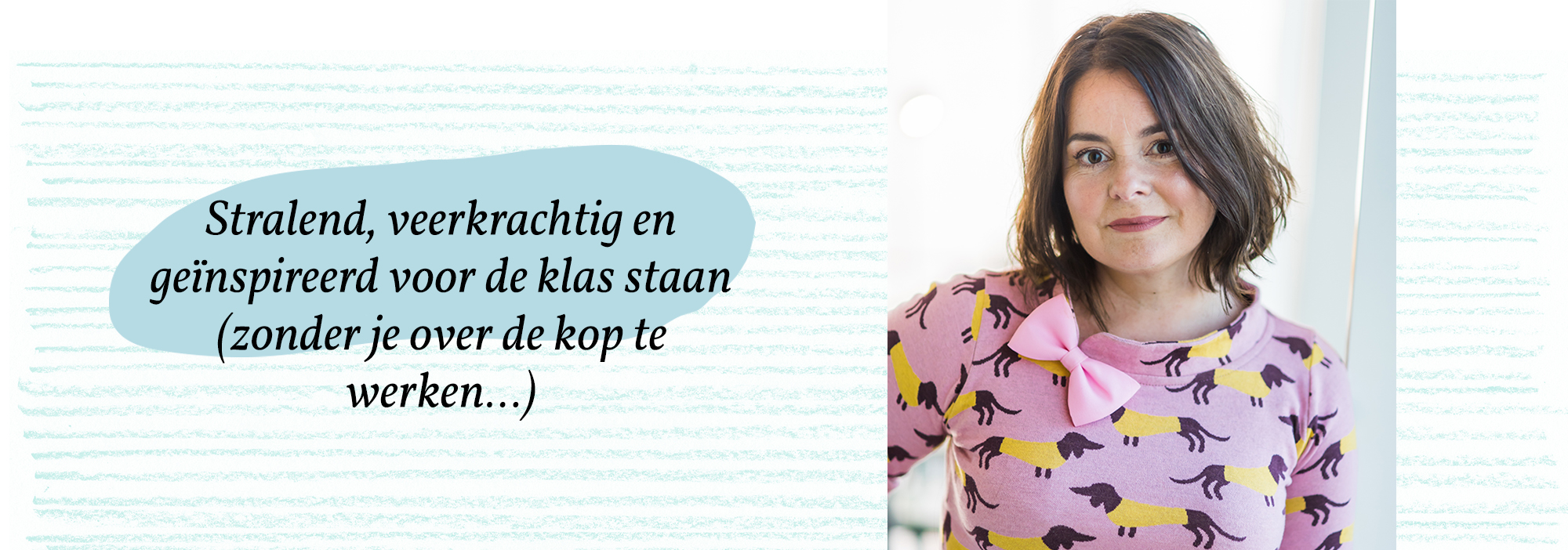 coaching voor leerkrachten, Femke Klomp, leerkrachtcoach; coach Bemmel; coach Lingewaard, coach leerkracht; coach onderwijs; coaching Nijmegen; coaching Elst; stress; burn-out; onderwijs; docent; leraar; leerkracht; stralend voor de klas