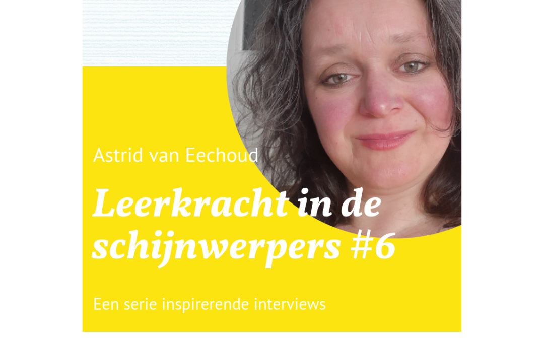 astrid van eechoud, interview, leerkracht, speciaal onderwijs, VSO, onderwijs, leraar